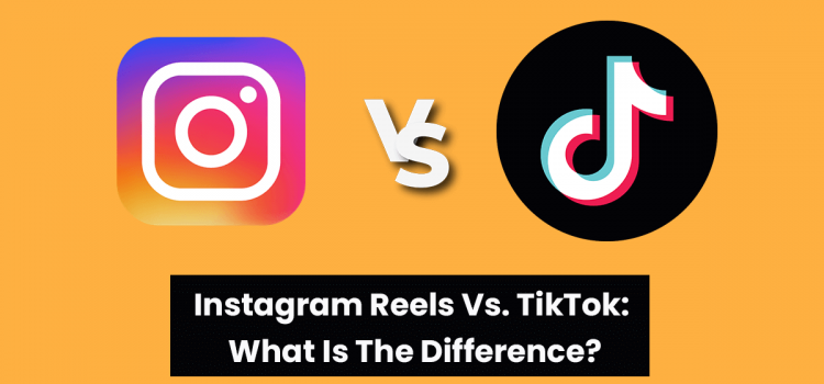 Instagram Reels Vs. TikTok What Is The Difference?